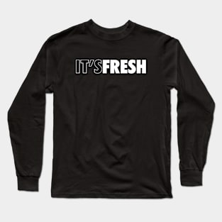 It's Fresh Long Sleeve T-Shirt